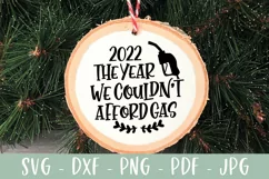 2022 The Year Couldn't Afford Gas - Funny 2022 Ornament SVG Product Image 1