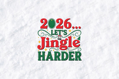 2026 Lets Jingle Harder Christmas Shirt Design Product Image 3