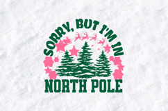 Sorry But I'm In North Pole SVG, Santa Sleigh Christmas Cut Product Image 1