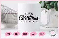 Christmas SVG - I Like Christmas And Like 3 People SVG, Holiday Designs