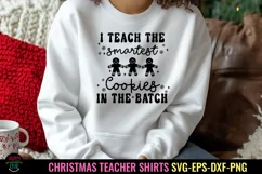 I Teach the Smartest Cookies I Christmas Teacher Shirt SVG Product Image 1