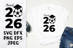 Class of 2026 SVG. Soccer ball. Graduation shirt design Product Image 1