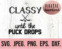 Classy Until The Puck Drops SVG - Funny Hockey Mom SVG Product Image 2