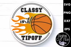 Basketball Svg, Round Sports Sign Png, Classy Until Tipoff Product Image 1