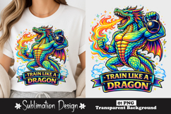 Train Like A Dragon Gym Motivation Dragon Sublimation PNG Product Image 1