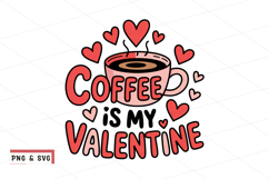 Coffee Is My Valentine Cute Cup Heart Typography Design Product Image 1