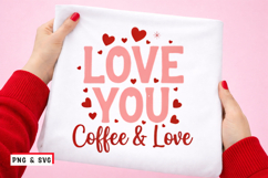 Love You Coffee &amp; Love PNG SVG Valentine Love Quote Design Product Image 1