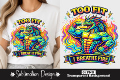 Too Fit I Breathe Fire Dragon Gym Sublimation PNG Product Image 1