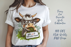 Funny cow sarcastic quote t-shirt sublimation PNG Product Image 1