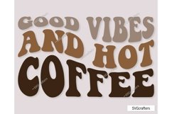 Good Vibes And Hot Coffee svg, Retro Coffee svg, Coffee svg Product Image 1
