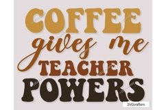 Coffee Gives Me Teacher Powers svg, Retro Coffee svg, Coffee Product Image 1