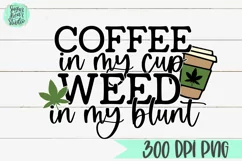 Coffee in my Cup Weed in my Blunt | A Cannabis PNG Product Image 2