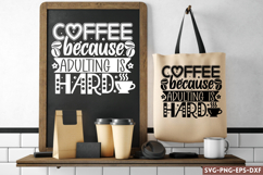Coffee because adulting is hard SVG, Coffee SVG Product Image 1