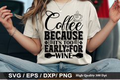 Coffee SVG Design - Coffee Because It's Too Early for wine Product Image 5