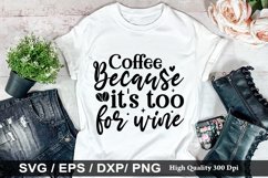 Coffee because it&#039;s too early for wine SVG - Sarcastic Desig Product Image 1
