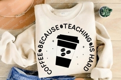Coffee Because Teaching Is Hard SVG Design Product Image 3