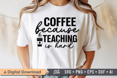 Coffee Because Teaching Is Hard SVG | Teacher SVG | Teacher Product Image 1