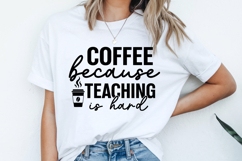 Coffee Because Teaching Is Hard SVG | Teacher SVG | Teacher Product Image 2