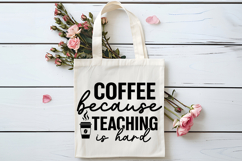 Coffee Because Teaching Is Hard SVG | Teacher SVG | Teacher Product Image 4
