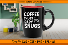 Coffee Chugs Baby Snugs Funny Mom Life SVG Product Image 3