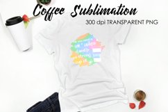 Coffee Sublimation | Funny Quotes Design | T-Shirt Design Product Image 1