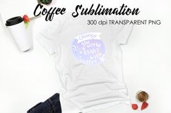 Coffee Sublimation | Funny Quotes Design | T-Shirt Design Product Image 1