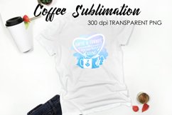 Coffee Sublimation | Funny Quotes Design | T-Shirt Design Product Image 1