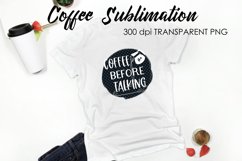 Coffee Sublimation | Funny Quotes Design | T-Shirt Design Product Image 1