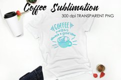 Coffee Sublimation | Funny Quotes Design | T-Shirt Design Product Image 1