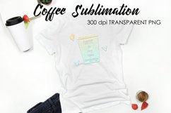 Coffee Sublimation | Funny Quotes Design | T-Shirt Design Product Image 1