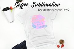 Coffee Sublimation | Funny Quotes Design | T-Shirt Design Product Image 1