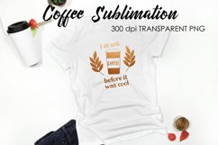 Coffee Sublimation | Funny Quotes Design | T-Shirt Design Product Image 1