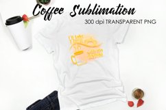 Coffee Sublimation | Funny Quotes Design | T-Shirt Design Product Image 1