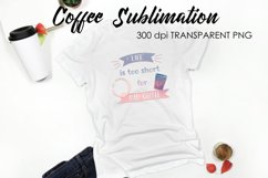 Coffee Sublimation | Funny Quotes Design | T-Shirt Design Product Image 1