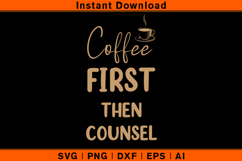 Coffee First Then Counsel SVG Funny Counselor Design Product Image 1