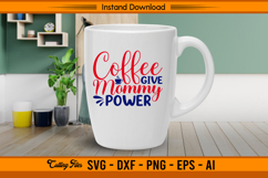 Coffee Give Mommy Power Funny Mom Life SVG Product Image 2