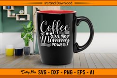 Coffee Give Me Mommy Power Quote SVG Product Image 2