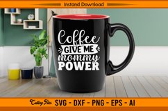 Coffee Give Me Mommy Power Funny Mom Life SVG Product Image 3