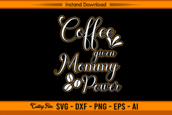 Coffee Given Mommy Power SVG Cut File for Cricut Product Image 1