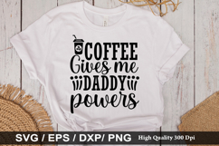 Coffee gives me daddy powers - Coffee SVG Design Product Image 1