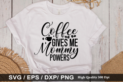 Coffee gives me mommy powers - Coffee SVG Design Product Image 1