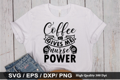 Coffee gives me nurse power - Nurse SVG Design Product Image 1