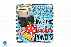 Coffee gives me teacher powers PNG,Back to School Product Image 1