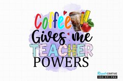 Coffee Gives Me Teacher Powers Sublimation PNG Product Image 1