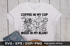 Coffee in my cup Weed in my Blunt - Weed SVG Design Product Image 1
