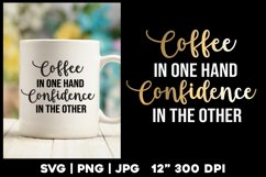 Coffee in one hand Confidence in the Other svg Product Image 1