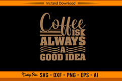 Coffee Is Always A Good Idea SVG Product Image 1