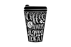 Coffee Is Always A Good Idea SVG Cut File Product Image 1