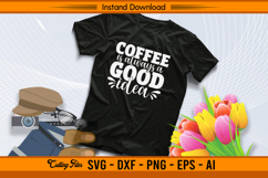 Coffee Is Always A Good Idea SVG Product Image 2