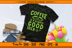 Coffee Is Always A Good Idea SVG Product Image 2